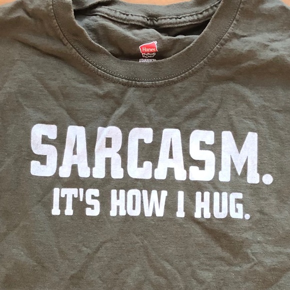 “Sarcasm. It’s How I Hug.” funny T shirt size XL